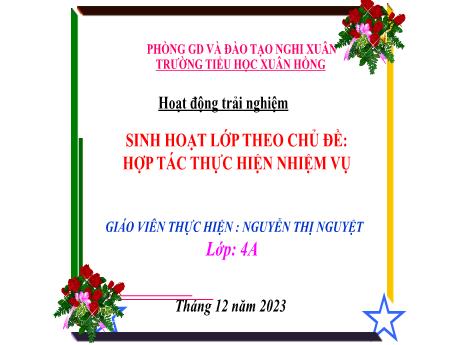 Bài giảng Hoạt động trải nghiệm 4 (Kết nối tri thức) - Chủ đề: Hợp tác thực hiện nhiệm vụ - Năm học 2023-2024 - Nguyễn Thị Nguyệt