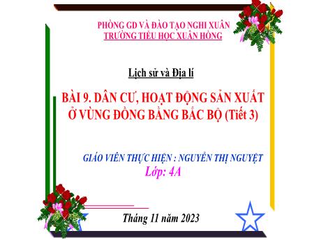 Bài giảng Lịch sử và Địa lí 4 (Kết nối tri thức) - Bài 9: Dân cư, hoạt động sản xuất ở vùng đồng bằng Bắc Bộ (Tiết 3) - Năm học 2023-2024 - Nguyễn Thị Nguyệt