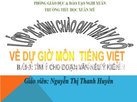 Bài giảng Tiếng Việt 4 (Kết nối tri thức) - Bài 3: Tìm ý cho đoạn văn nêu ý kiến (Tiết 3) - Nguyễn Thị Thanh Huyền