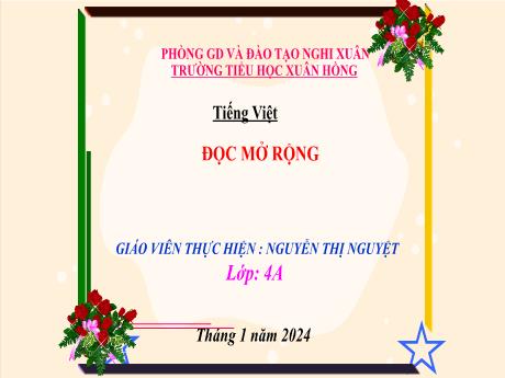 Bài giảng Tiếng Việt 4 (Kết nối tri thức) - Bài (Đọc mở rộng): Đọc một câu chuyện vè mơ ước - Năm học 2023-2024 - Nguyễn Thị Nguyệt