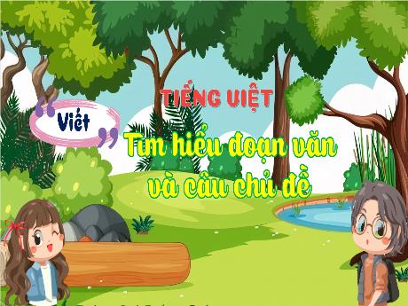 Bài giảng Tiếng Việt 4 (Kết nối tri thức) - Bài (Viết): Tìm hiểu đoạn văn và câu chủ đề - Võ Thị Hồng Gấm