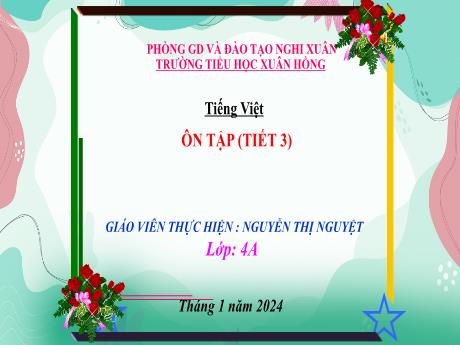 Bài giảng Tiếng Việt Lớp 4 (Kết nối tri thức) - Bài: Ôn tập (Tiết 3) - Năm học 2023-2024 - Nguyễn Thị Nguyệt