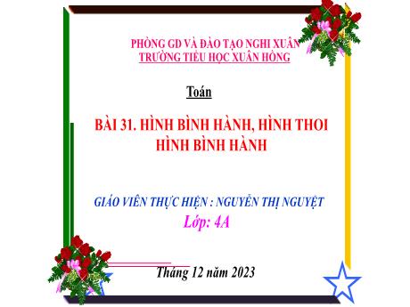 Bài giảng Toán 4 (Kết nối tri thức) - Bài 31: Hình bình hành, hình thoi, hình bình hành - Năm học 2023-2024 - Nguyễn Thị Nguyệt