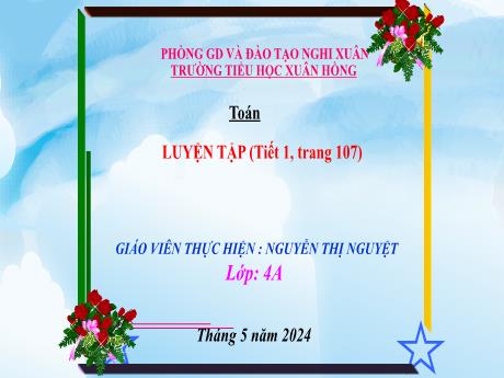 Bài giảng Toán 4 (Kết nối tri thức) - Bài: Luyện tập trang 107 (Tiết 1) - Năm học 2023-2024 - Nguyễn Thị Nguyệt