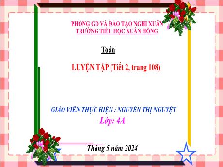 Bài giảng Toán 4 (Kết nối tri thức) - Bài: Luyện tập trang 108 (Tiết 2) - Năm học 2023-2024 - Nguyễn Thị Nguyệt