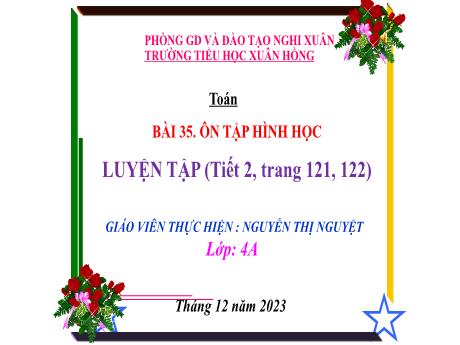 Bài giảng Toán 4 (Kết nối tri thức) - Bài: Luyện tập trang 121+122 (Tiết 2) - Năm học 2023-2024 - Nguyễn Thị Nguyệt