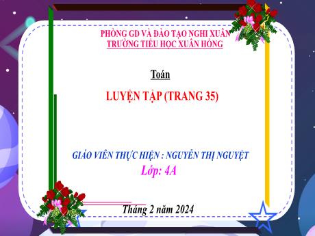 Bài giảng Toán 4 (Kết nối tri thức) - Bài: Luyện tập trang 35 - Năm học 2023-2024 - Nguyễn Thị Nguyệt