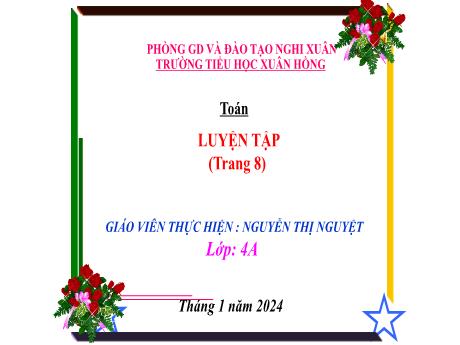 Bài giảng Toán 4 (Kết nối tri thức) - Bài: Luyện tập trang 8 - Năm học 2023-2024 - Nguyễn Thị Nguyệt